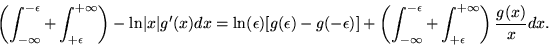 \begin{displaymath}
\left(\int_{-\infty}^{-\epsilon}+\int_{+\epsilon}^{+\infty}\...
 ...epsilon}+\int_{+\epsilon}^{+\infty}\right)
 \frac{g(x)}{x} dx. \end{displaymath}