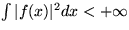 $\int\vert f(x)\vert^2 dx<+\infty$