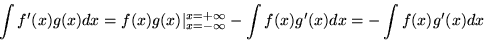 \begin{displaymath}
\int f'(x) g(x) dx = f(x) g(x)\vert^{x=+\infty}_{x=-\infty}
 - \int f(x) g'(x) dx = - \int f(x) g'(x) dx \end{displaymath}