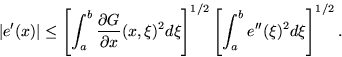 \begin{displaymath}
\vert e'(x)\vert \le \left[\int_a^b \frac{\partial G}{\parti...
 .../2}
 \left[\int_a^b e^{\prime\prime}(\xi)^2 d\xi\right]^{1/2}. \end{displaymath}