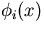 $\phi_i(x)$