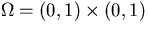 $\Omega=(0,1)\times(0,1)$