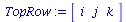 array( 1 .. 3, [( 1 ) = i, ( 2 ) = j, ( 3 ) = k ] )