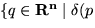 $\{ q \in {\bf R^n} \mid
\delta (p$