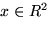 $x \in R^2$