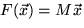 $F(\vec{x}) = M \vec{x}$