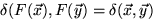 $ \delta(F(\vec{x}), F(\vec{y}) = \delta(\vec{x}, \vec{y})$
