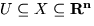 $ U \subseteq X \subseteq { \bf R^n} $