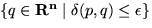 $\{ q \in {\bf R^n} \mid \delta (p, q)
\leq \epsilon \}$