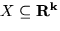 $X \subseteq { \bf R^k}$