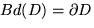$Bd(D) = \partial D$
