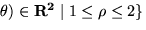 $\theta ) \in {\bf R^2} \mid 1 \leq \rho \leq 2 \}$