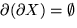 $\partial (\partial X) = \emptyset $