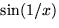 $\sin(1/x)$