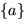 $\{a\}$