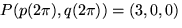 $P(p (2 \pi),q (2 \pi)) = (3, 0, 0)$