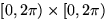 $[0,2 \pi) \times [0,2 \pi)$