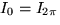 $I_0 = I_{2 \pi}$