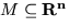 $M \subseteq { \bf R^n}$