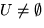 $U \neq \emptyset$