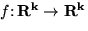 $f \colon { \bf R^k} \to { \bf R^k}$