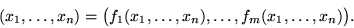 \begin{displaymath}
(x_1, \ldots, x_n) = \big( f_1(x_1, \ldots, x_n), \ldots, f_m(x_1, \ldots, x_n) \big) .\end{displaymath}