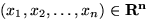 $(x_1, x_2, \ldots, x_n) \in { \bf R^n}$