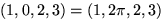 $(1,0,2,3) = (1,2 \pi,2,3)$