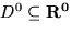$D^0 \subseteq \bf R^0$