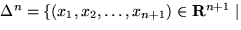 $\Delta ^n = \{(x_1, x_2, \ldots,x_{n+1})\in {\bf R}^{n+1} \mid$