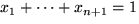 $ x_1+ \cdots + x_{n+1} = 1$