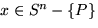 $x \in S^n -\{P\}$