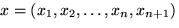 $x = (x_1, x_2, \ldots , x_n, x_{n+1} )$