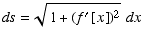 ds = (1 + (f^′ [x])^2)^(1/2) dx