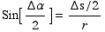 Sin[Δα/2] = (Δs/2)/r