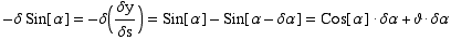 -δ Sin[α] = -δ(δy/δs) = Sin[α] - Sin[α - δα] = Cos[α]  δα + ϑ  δα